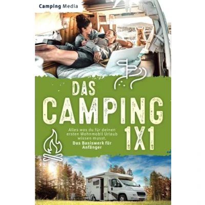 Abbildung von Das Camping 1x1: Alles was du für deinen ersten Wohnmobil Urlaub wissen musst. Basiswerk Anfänger