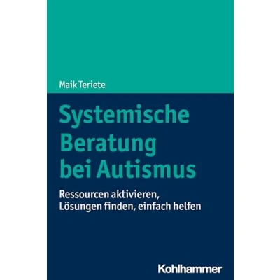 Abbildung von Systemische Beratung bei Autismus: Ressourcen aktivieren, Lösungen finden, einfach helfen