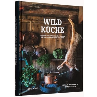 Abbildung von Wildküche: Einfache und schmackhafte Rezepte für das Beste aus Wald Feld