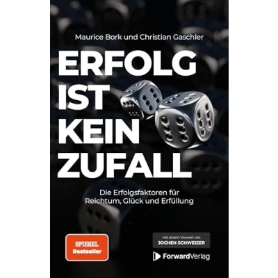 Abbildung von Erfolg ist kein Zufall: Die Erfolgsfaktoren für Reichtum, Glück und Erfüllung