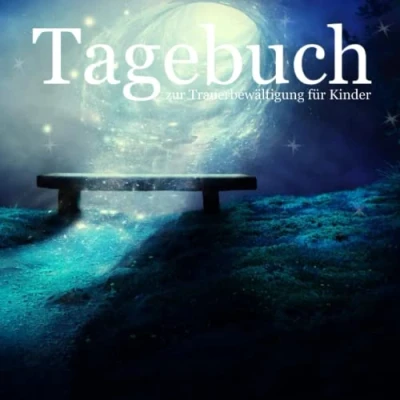 Abbildung von Tagebuch zur Trauerbewältigung für Kinder: Trauer verstehen und verarbeiten, Gefühle zulassen Trost finden, dein Trauertagebuch Kinder