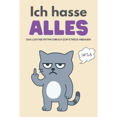 Abbildung von Ich hasse alles: das lustige Mitmachbuch zum Stress abbauen: Mit 100 witzigen Aktivitäten Abreagieren