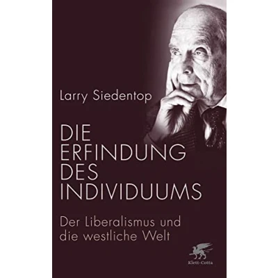 Abbildung von die Erfindung des Individuums: Der Liberalismus und westliche Welt