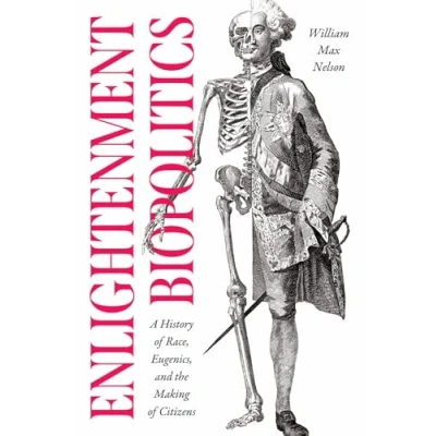 Abbildung von Enlightenment Biopolitics: A History of Race, Eugenics, and the Making Citizens: Citizens (The Life Ideas)