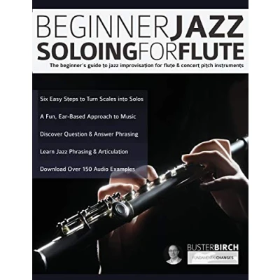Abbildung von Beginner jazz Soloing for Flute: The beginner&#039;s guide to improvisation flute &amp; concert pitch instruments (Learn how play flute, Band 1)