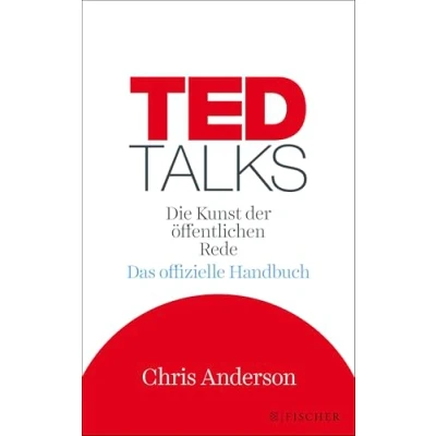 Abbildung von TED Talks: Die Kunst der öffentlichen Rede. Das offizielle Handbuch