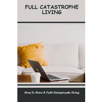 Abbildung von Full Catastrophe Living: How To Have A Living