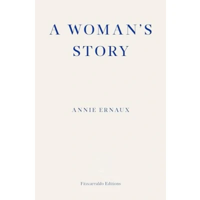 Abbildung von A Woman&#039;s Story WINNER OF THE 2022 NOBEL PRIZE IN LITERATURE: Annie Ernaux