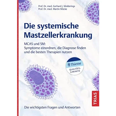 Abbildung von Die systemische Mastzellerkrankung: MCAS und SM: Symptome einordnen, Diagnose finden besten Therapien nutzen . wichtigsten Fragen Antworten