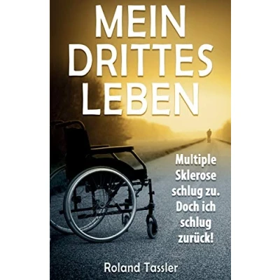 Abbildung von Mein drittes Leben: Multiple Sklerose schlug zu. Doch ich zurueck!
