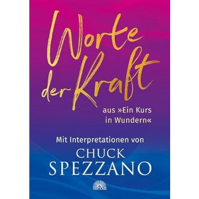 Abbildung von Worte der Kraft: aus &quot;Ein Kurs in Wundern&quot; mit Interpretationen von Chuck Spezzano