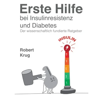 Abbildung von Erste Hilfe bei Insulinresistenz und Diabetes: Der wissenschaftlich fundierte Ratgeber