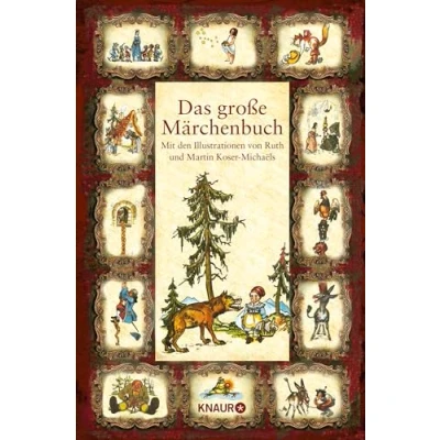Abbildung von Das große Märchenbuch: Mit den Illustrationen von Ruth und Martin Koser Michaëls