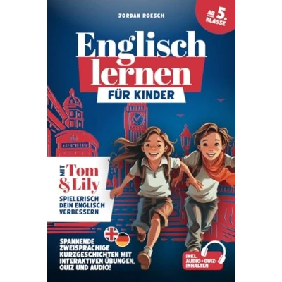 Abbildung von Englisch lernen für Kinder (ab 5. Klasse) mit Tom &amp; Lily spielerisch verbessern: Spannende zweisprachige Kurzgeschichten interaktiven Übungen, Quiz und Audio!