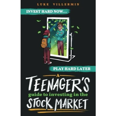 Abbildung von A Teenager&#039;s Guide to Investing in the Stock Market: Invest Hard Now Play Later (Invest Series)