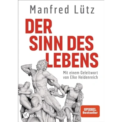 Abbildung von Der Sinn des Lebens: mit einem Geleitwort von Elke Heidenreich. Hochwertige Ausstattung, zahlreichen vierfarbigen Abbildungen