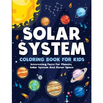 Abbildung von Solar System Coloring Book For Kids: Planets And Fantastic Outer Space Kids with Interesting Facts About