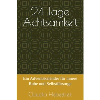 Abbildung von 24 Tage Achtsamkeit: Ein Adventskalender für innere Ruhe und Selbstfürsorge