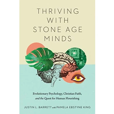 Abbildung von Thriving with Stone Age Minds: Evolutionary Psychology, Christian Faith, and the Quest for Human Flourishing (Biologos Books on Science Christianity)