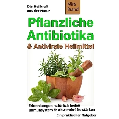 Abbildung von Pflanzliche Antibiotika &amp; Antivirale Heilmittel: Die Heilkraft aus der Natur