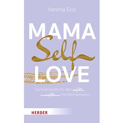 Abbildung von Mama Selflove: Survival Guide für den perfekt unperfekten Familienwahnsinn