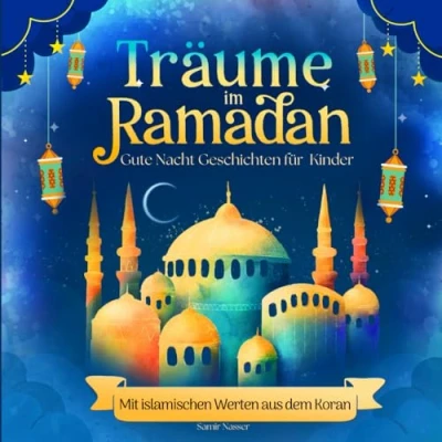Abbildung von Träume im Ramadan: Gute Nacht Geschichten für Kinder mit islamischen Werten aus dem Islam