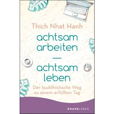 Abbildung von achtsam arbeiten leben: Der buddhistische Weg zu einem erfüllten Tag
