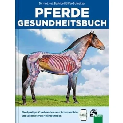 Abbildung von Pferde Gesundheitsbuch: Einzigartige Kombination aus Schulmedizin und alternativen Heilmethoden