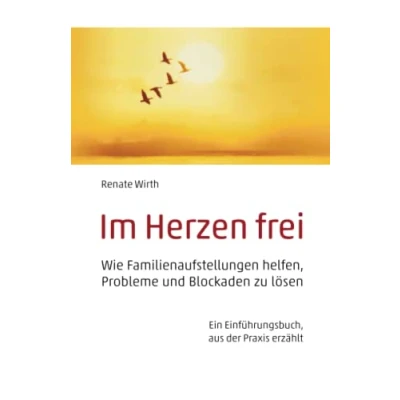 Abbildung von Im Herzen frei: Wie Familienaufstellungen helfen, Probleme und Blockaden zu lösen