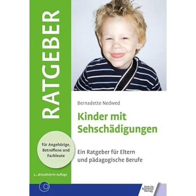 Abbildung von Kinder mit Sehschädigungen: Ein Ratgeber für Eltern und pädagogische Berufe (Ratgeber Angehörige, Betroffene Fachleute)