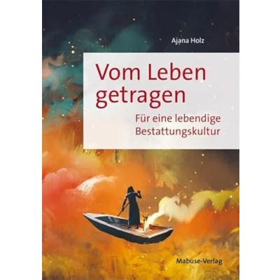 Abbildung von Vom Leben getragen. Für eine lebendige Bestattungskultur