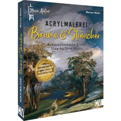 Abbildung von Acryl für Anfänger Mein Atelier Acrylmalerei Bäume und Sträucher: Stimmungsvolle Motive Step by in malen