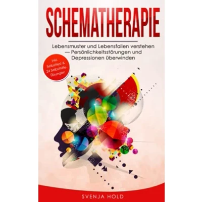 Abbildung von Schematherapie: Lebensmuster und Lebensfallen verstehen — Persönlichkeitsstörungen Depressionen überwinden inkl. Selbsttest &amp; multifunktionalem Selbsthilfe Konzept (Psychologie, Band 6)
