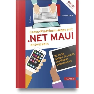 Abbildung von Cross Plattform Apps Mit .NET MAUI entwickeln: C# für Android, iOS, macOS und Windows programmieren