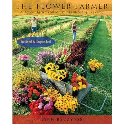 Abbildung von The Flower Farmer: An Organic Grower&#039;s Guide to Raising and Selling Cut Flowers, 2nd Edition