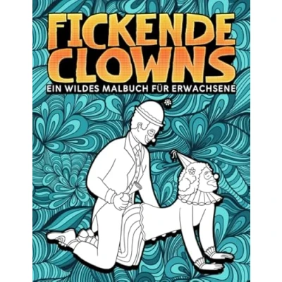 Abbildung von Fickende Clowns: Ein wildes Malbuch für Erwachsene