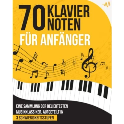 Abbildung von 70 Klaviernoten für Anfänger: Eine Sammlung der beliebtesten Musikklassiker, aufgeteilt in 3 Schwierigkeitsstufen