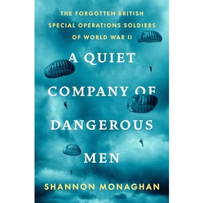 Abbildung von A Quiet Company of Dangerous Men: The Forgotten British Special Operations Soldiers World War II