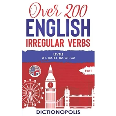 Abbildung von Over 200 English Irregular Verbs: Part 1: Levels A1, A2, B1, B2, C1, C2
