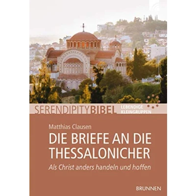 Abbildung von die Briefe an Thessalonicher: Als Christ anders handeln und hoffen