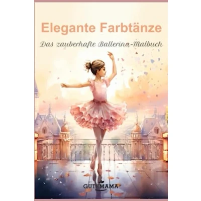 Abbildung von Elegante Farbtänze Das zauberhafte Ballerina Malbuch: Malbuch