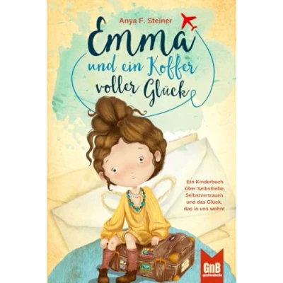 Abbildung von Emma und Ein Koffer voller Glück Kinderbuch über Selbstliebe, Selbstvertrauen das Glück, in uns wohnt