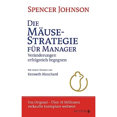 Abbildung von Die Mäusestrategie für Manager (Sonderausgabe zum 20. Jubiläum): Veränderungen erfolgreich begegnen. Mit einem Vorwort von Kenneth Blanchard Das ... 28 Millionen verkaufte Exemplare weltweit