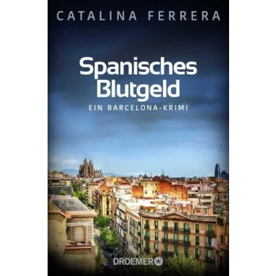 Abbildung von Spanisches Blutgeld: EIn Barcelona Krimi (Ein Fall für Karl Lindberg &amp; Alex Diaz, Band 4)
