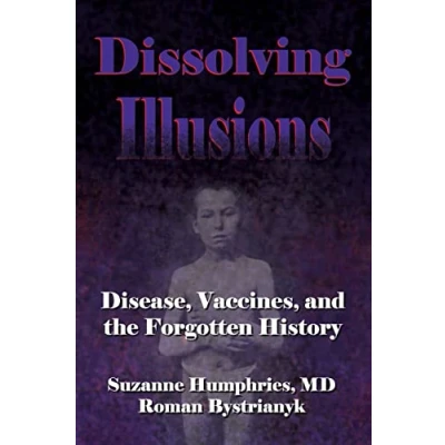 Abbildung von Dissolving Illusions: Disease, Vaccines, and The Forgotten History