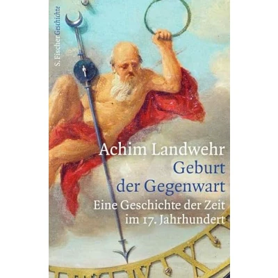 Abbildung von Geburt der Gegenwart: Eine Geschichte Zeit im 17. Jahrhundert