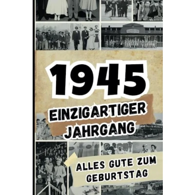 Abbildung von 1945 Einzigartiger Jahrgang: Das ideale Geschenk voller Fakten und historischer Ereignisse aus dem Jahr