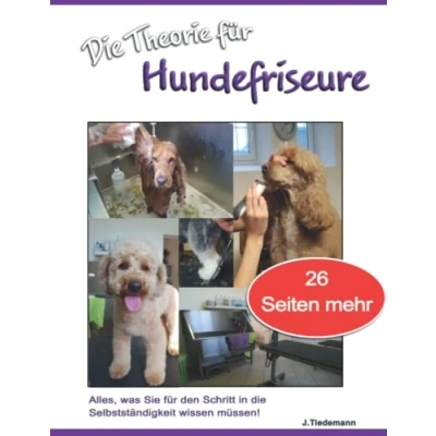 Abbildung von die Theorie für Hundefriseure: Alles, was Sie den Schritt in Selbstständigkeit wissen müssen!