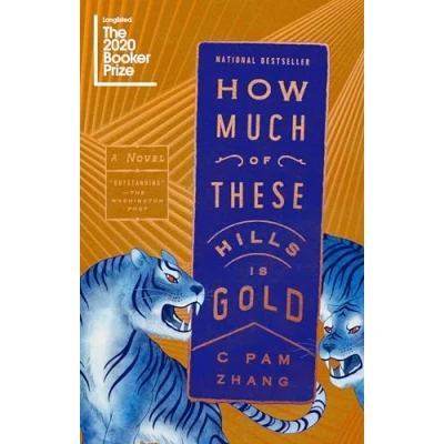 Abbildung von How Much of These Hills is Gold: &#039;A tale two sisters during the gold rush ... beautifully written&#039; i, Best Books Year