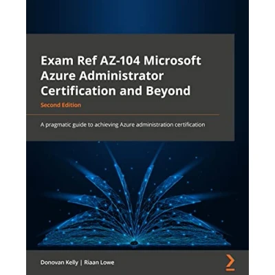Abbildung von Exam Ref AZ 104 Microsoft Azure Administrator Certification and Beyond: A pragmatic guide to achieving the administration certification, 2nd Edition